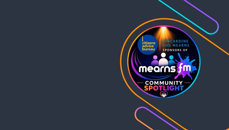 Profile image for the Community Spotlight show, sponsored by the Kinkardine and Mearns Citizen's Advice Bureau.